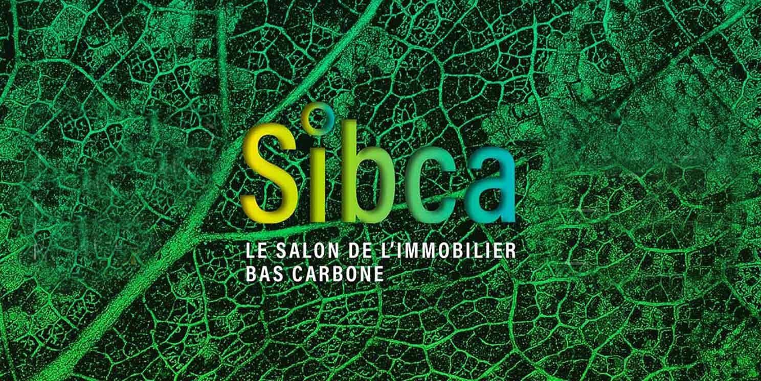 Découvrez le Salon de l'Immobilier Bas Carbone (SIBCA) : Un événement clé pour l'avenir du bâtiment